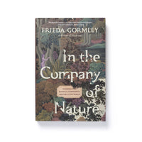 In the Company of Nature: A Book by Frieda Gormley